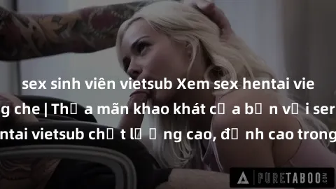 sex sinh viên vietsub Xem sex hentai vietsub cực hot, không che | Thỏa mãn khao khát của bạn với series hentai vietsub chất lượng cao, đỉnh cao trong thể loại anime không che.