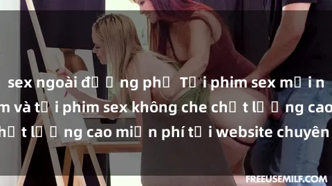 sex ngoài đường phố Tải phim sex mới nhất hot nhất - Xem và tải phim sex không che chất lượng cao miễn phí tại website chuyên nghiệp.
